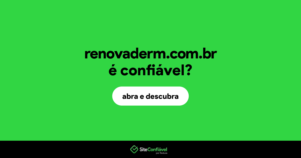 O site renovaderm.com.br é confiável?