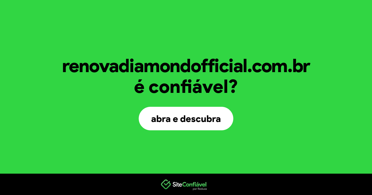 O site renovadiamondofficial.com.br é confiável?