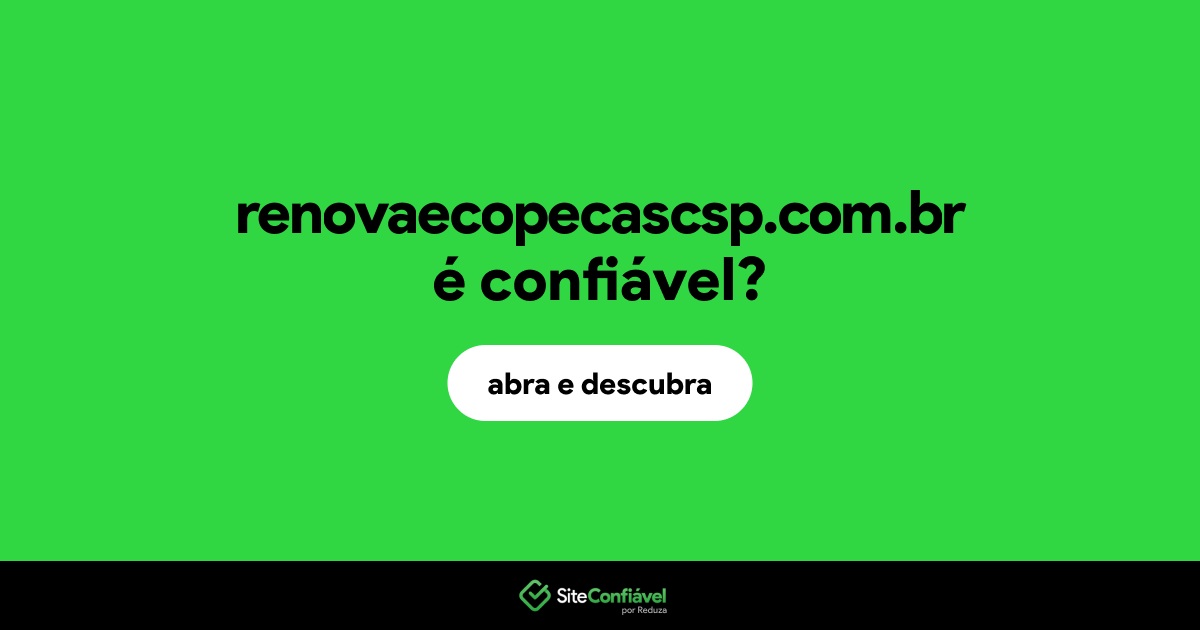 O site renovaecopecascsp.com.br é confiável?