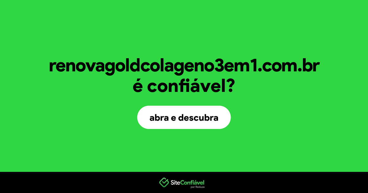 O site renovagoldcolageno3em1.com.br é confiável?
