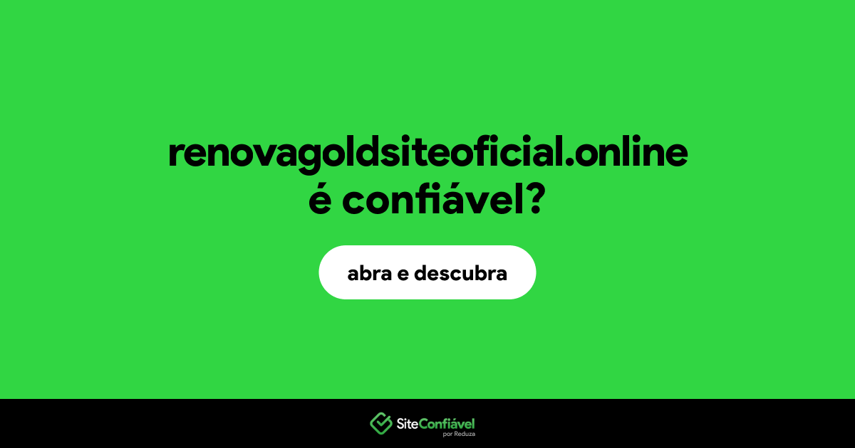 O site renovagoldsiteoficial.online é confiável?