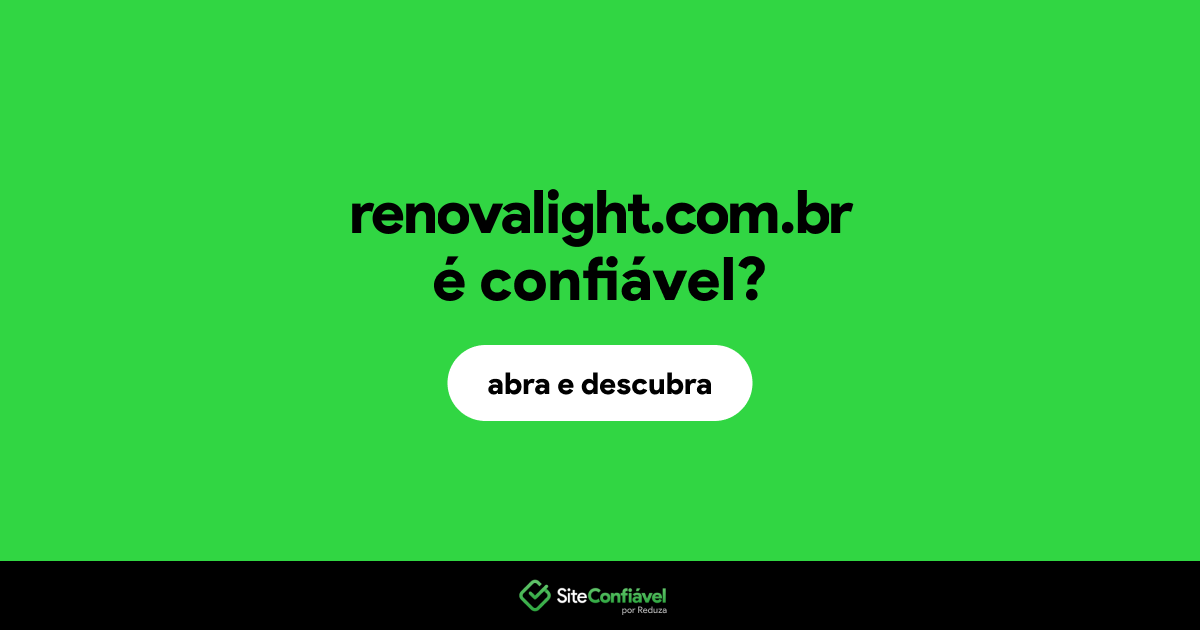 O site renovalight.com.br é confiável?