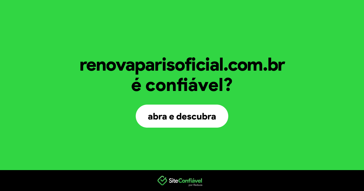 O site renovaparisoficial.com.br é confiável?