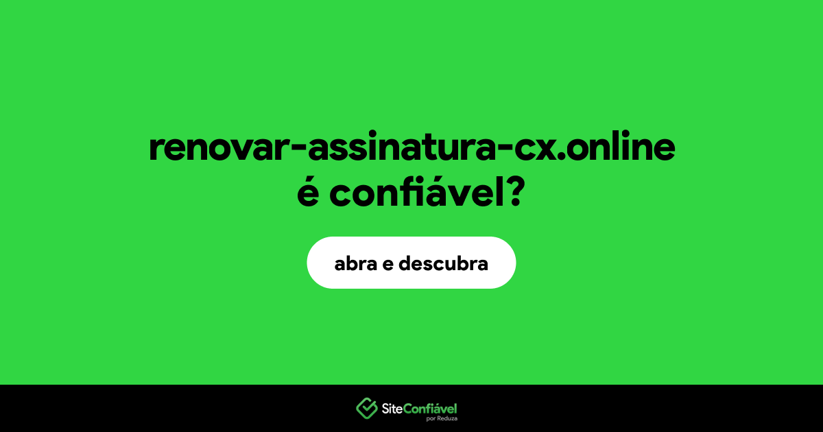 O site renovar-assinatura-cx.online é confiável?