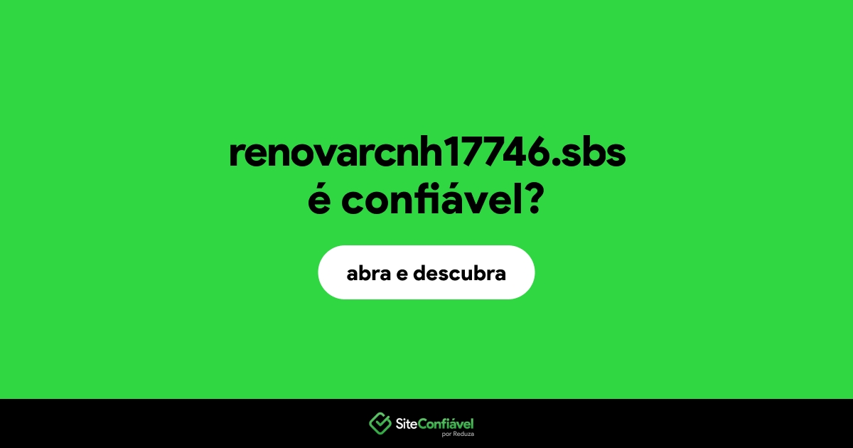 O site renovarcnh17746.sbs é confiável?