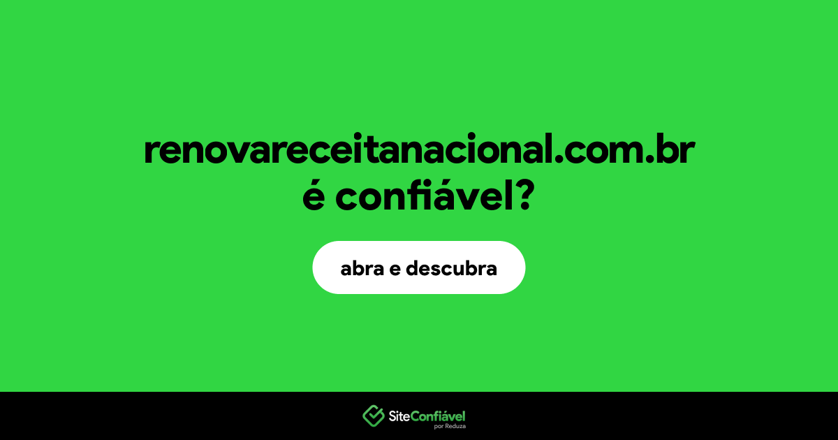 O site renovareceitanacional.com.br é confiável?
