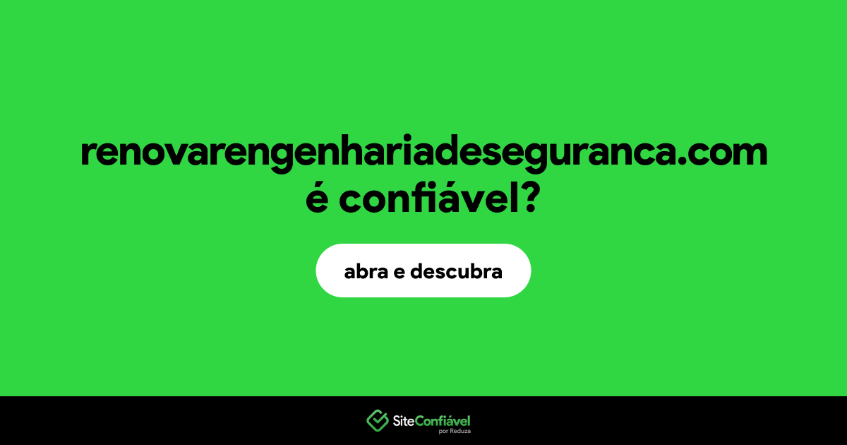 O site renovarengenhariadeseguranca.com é confiável?