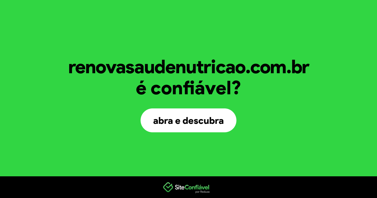 O site renovasaudenutricao.com.br é confiável?