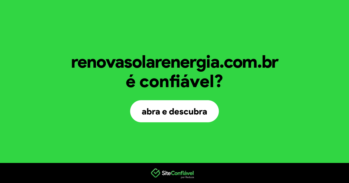O site renovasolarenergia.com.br é confiável?