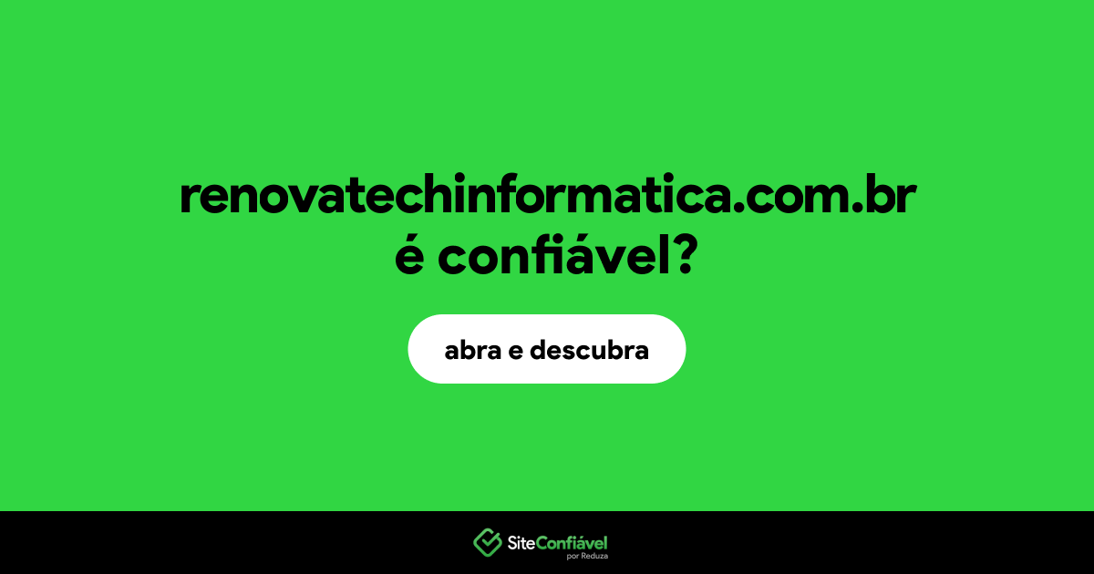 O site renovatechinformatica.com.br é confiável?