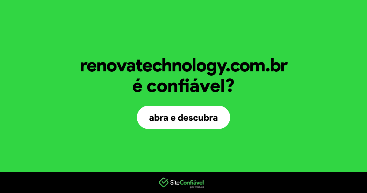 O site renovatechnology.com.br é confiável?