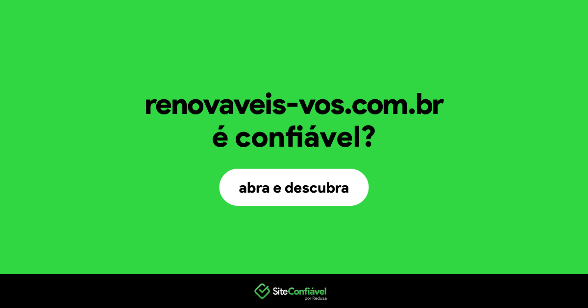O site renovaveis-vos.com.br é confiável?