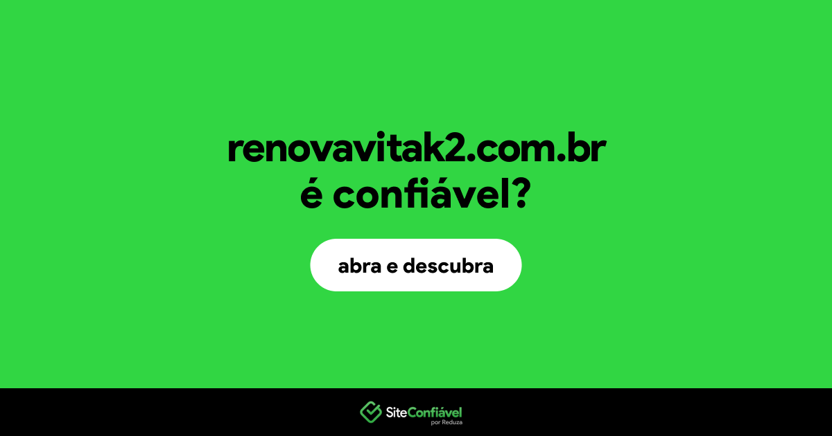 O site renovavitak2.com.br é confiável?