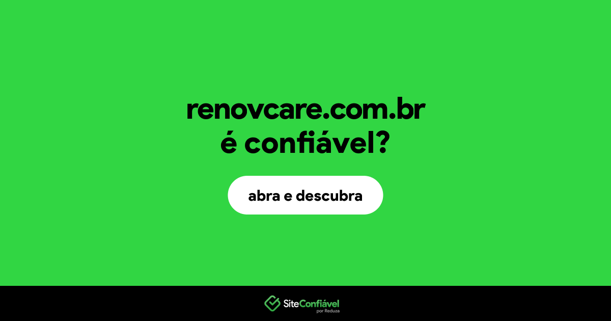 O site renovcare.com.br é confiável?