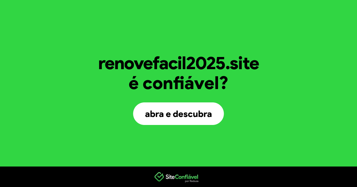 O site renovefacil2025.site é confiável?