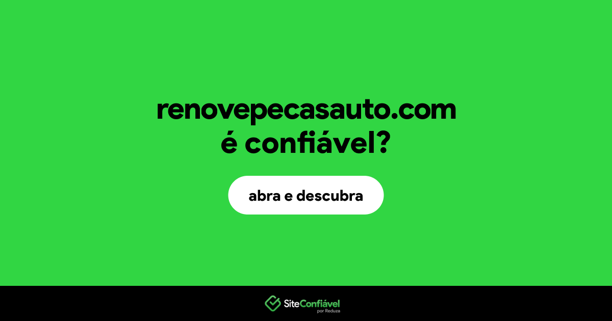 O site renovepecasauto.com é confiável?