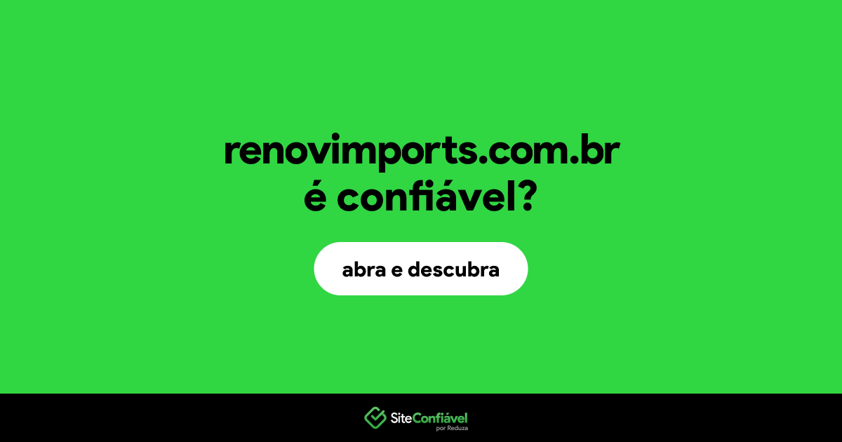 O site renovimports.com.br é confiável?