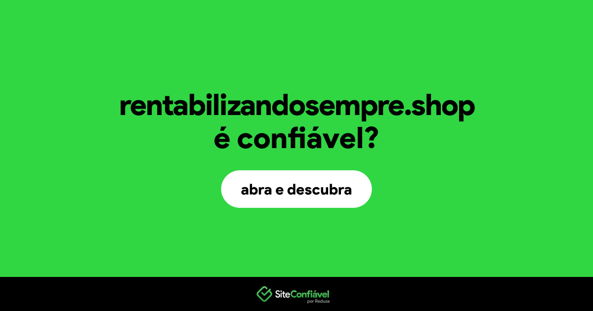 O site rentabilizandosempre.shop é confiável?