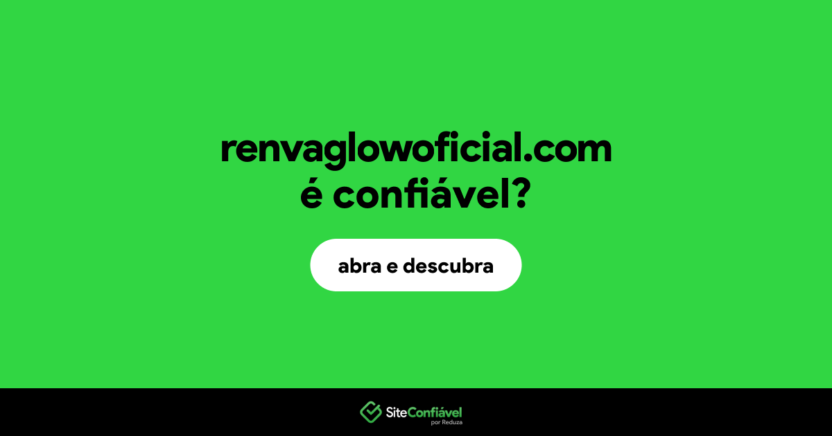 O site renvaglowoficial.com é confiável?