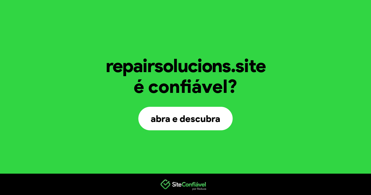 O site repairsolucions.site é confiável?