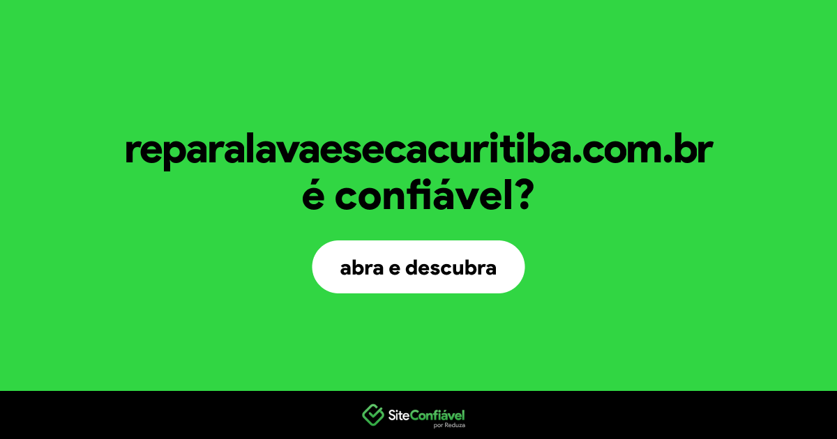 O site reparalavaesecacuritiba.com.br é confiável?