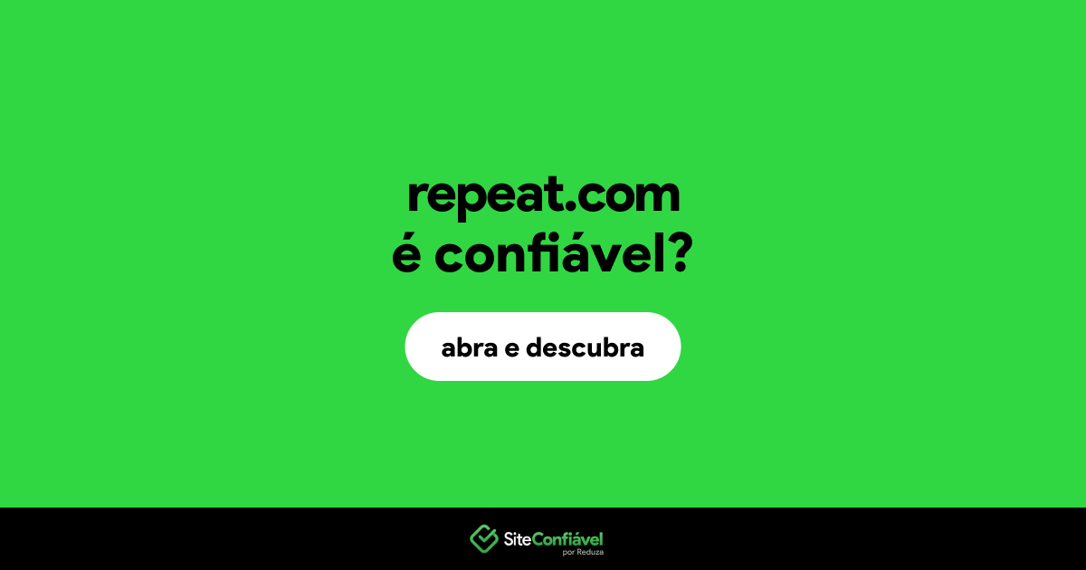 O site repeat.com é confiável?