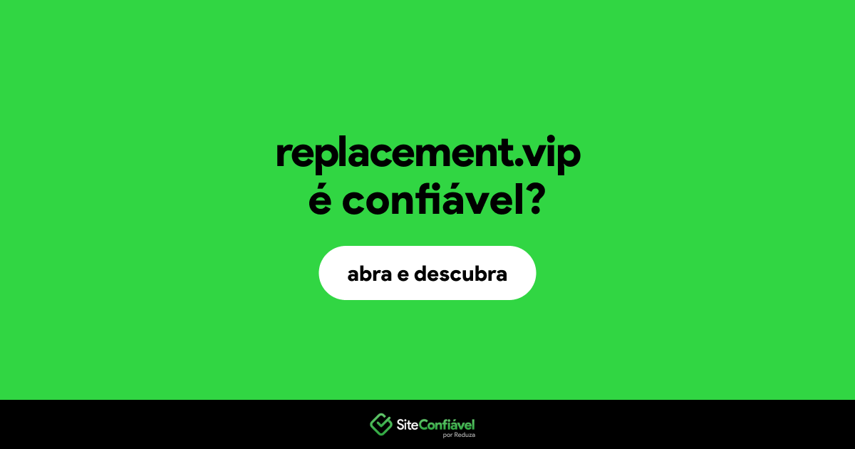 O site replacement.vip é confiável?