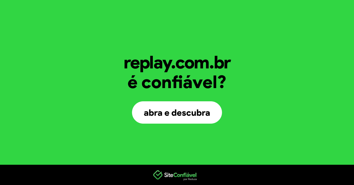 O site replay.com.br é confiável?