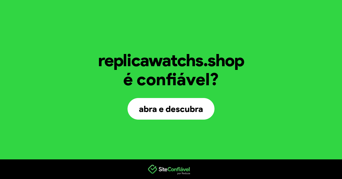 O site replicawatchs.shop é confiável?