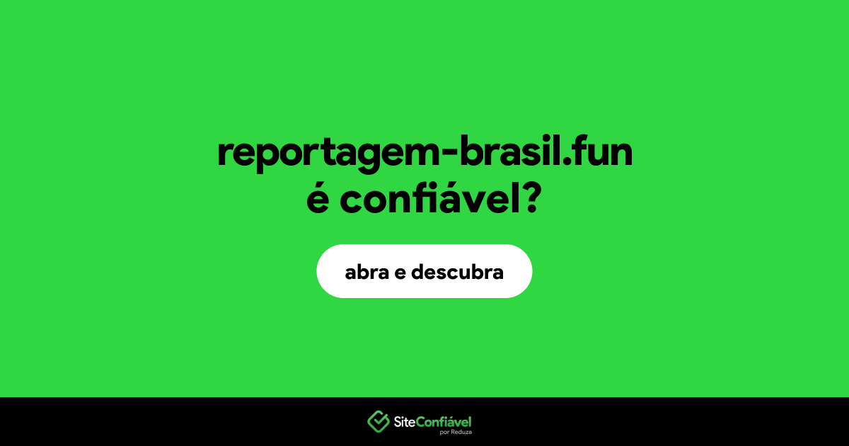 O site reportagem-brasil.fun é confiável?