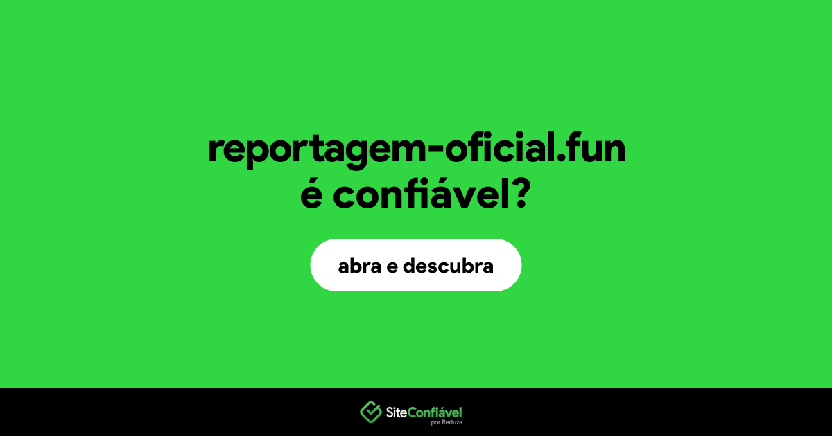 O site reportagem-oficial.fun é confiável?