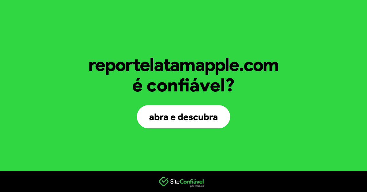 O site reportelatamapple.com é confiável?
