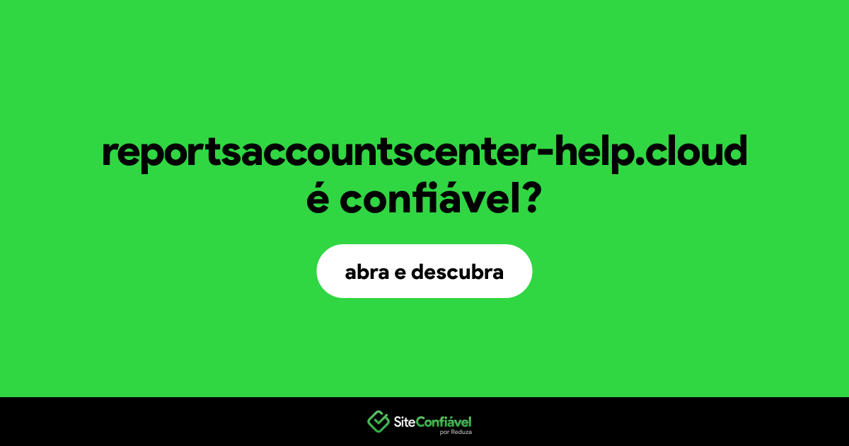 O site reportsaccountscenter-help.cloud é confiável?