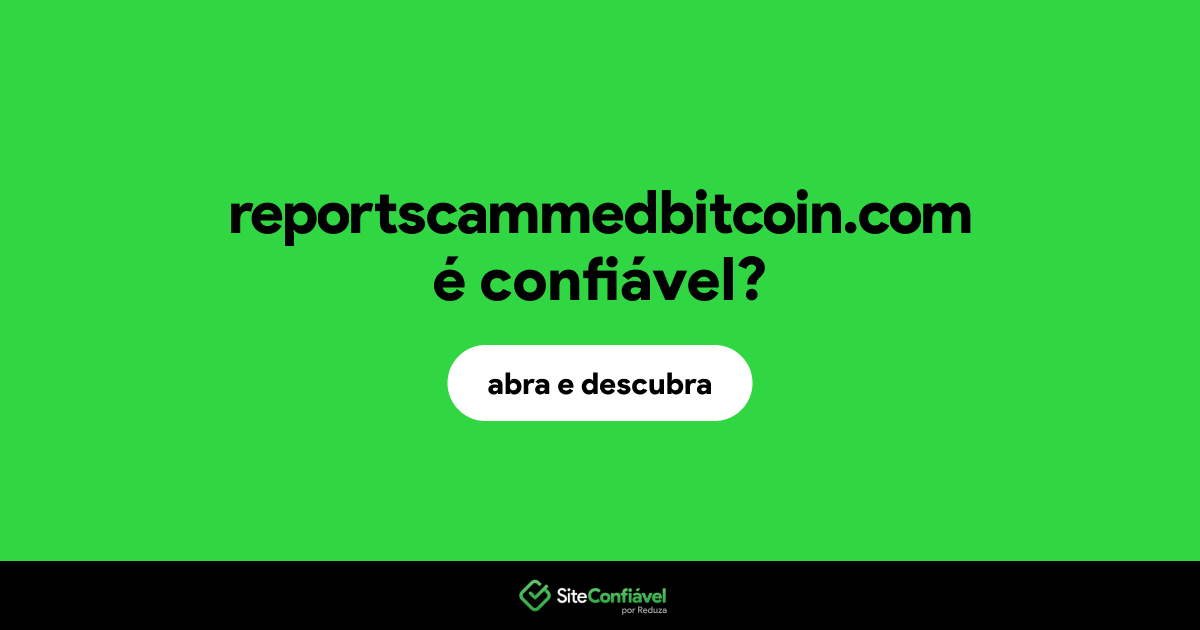 O site reportscammedbitcoin.com é confiável?