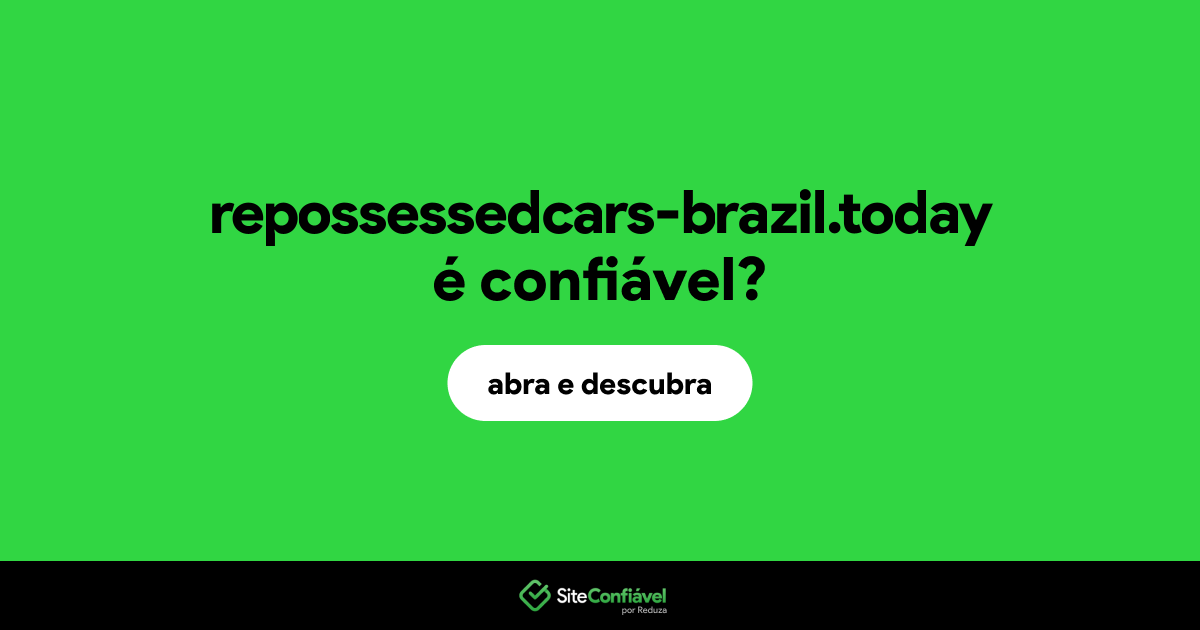 O site repossessedcars-brazil.today é confiável?