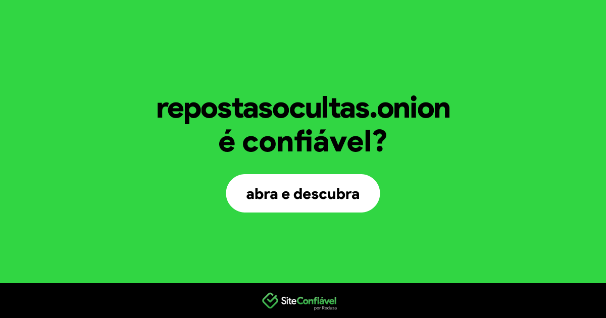 O site repostasocultas.onion é confiável?