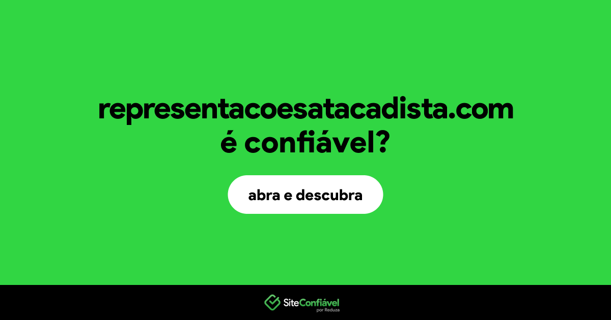 O site representacoesatacadista.com é confiável?