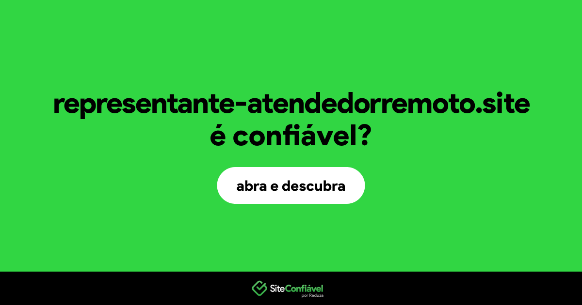 O site representante-atendedorremoto.site é confiável?