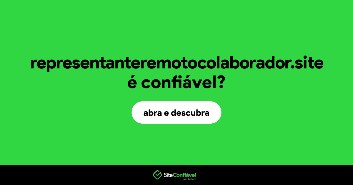 O site representanteremotocolaborador.site é confiável?
