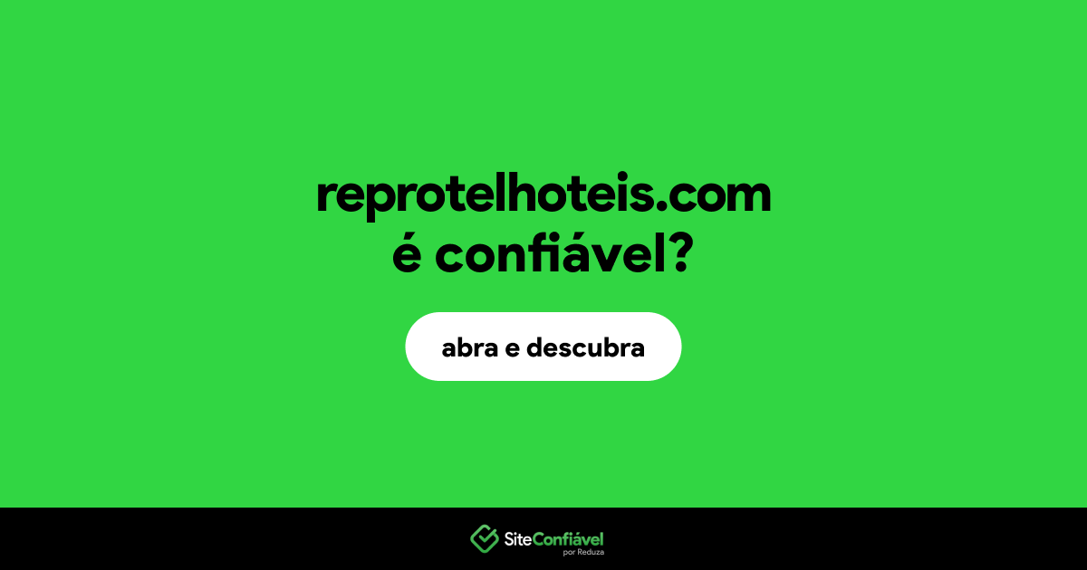 O site reprotelhoteis.com é confiável?