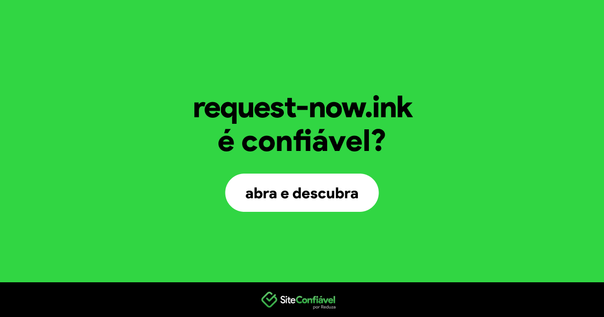 O site request-now.ink é confiável?