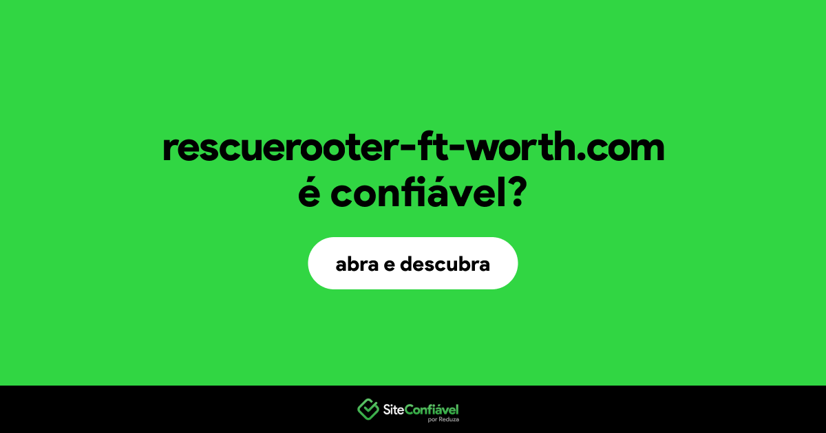 O site rescuerooter-ft-worth.com é confiável?