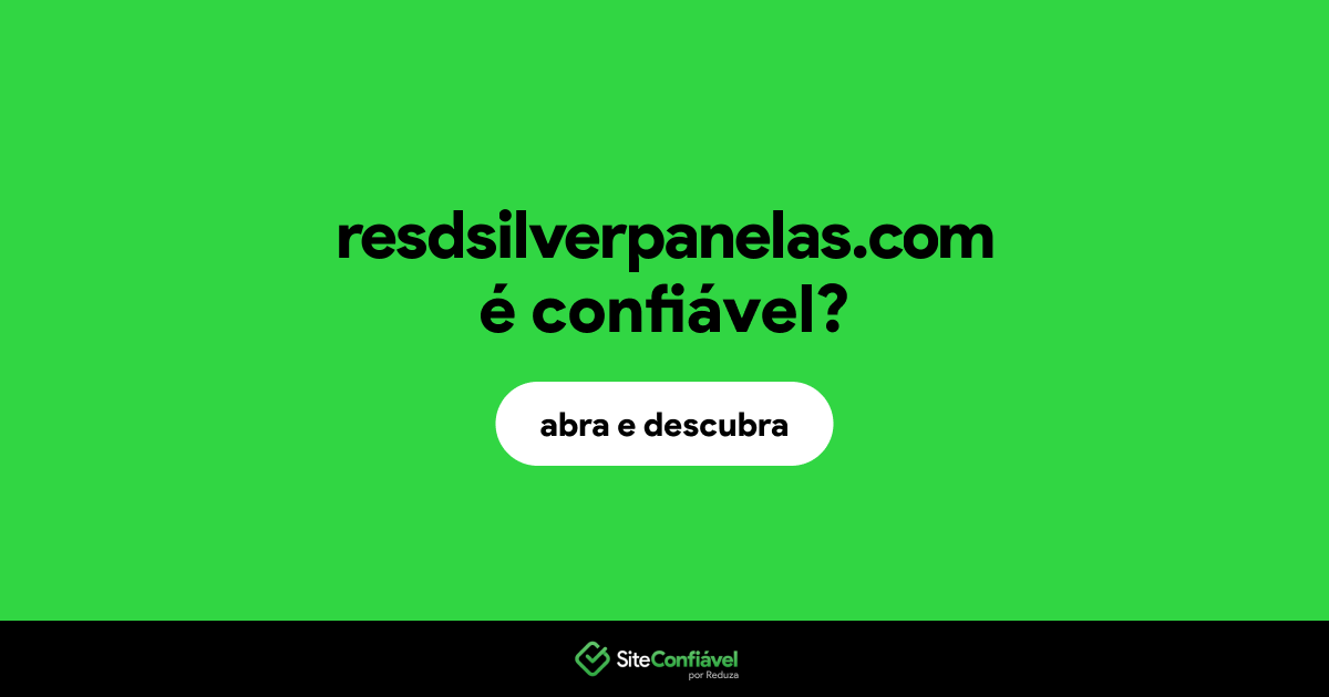O site resdsilverpanelas.com é confiável?