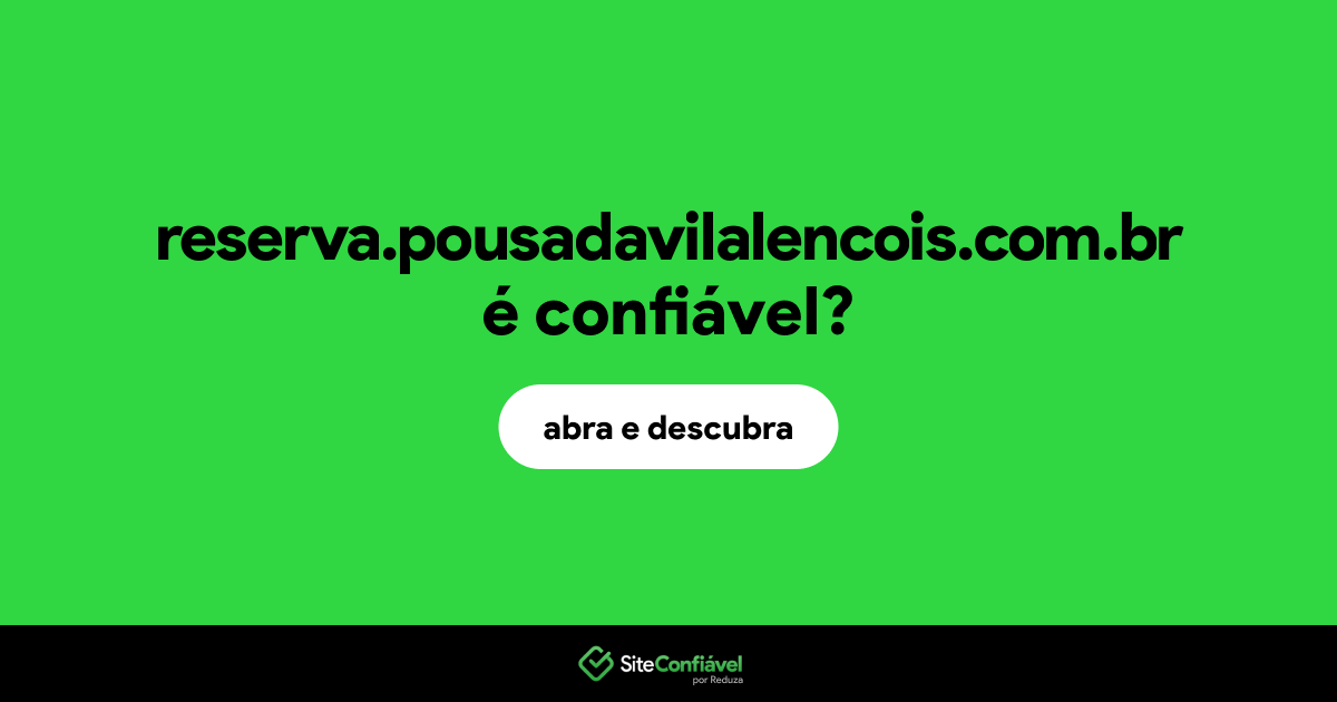 O site reserva.pousadavilalencois.com.br é confiável?