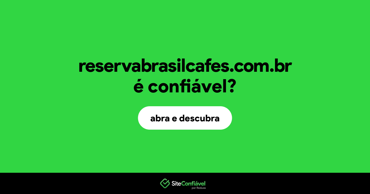 O site reservabrasilcafes.com.br é confiável?