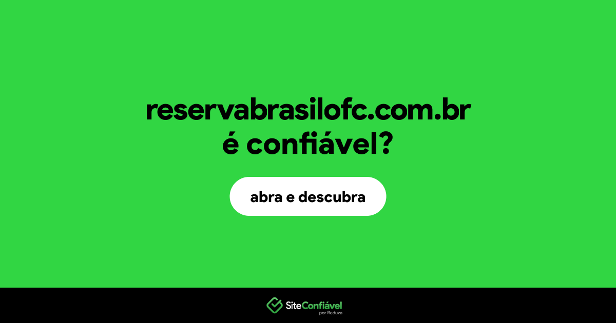 O site reservabrasilofc.com.br é confiável?