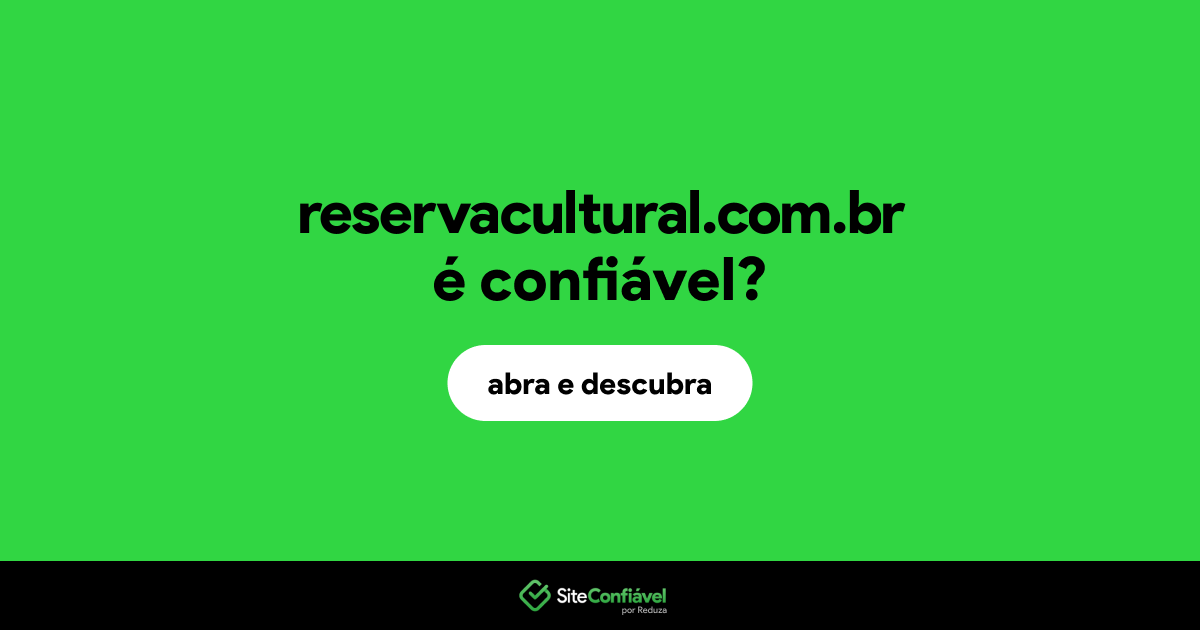 O site reservacultural.com.br é confiável?