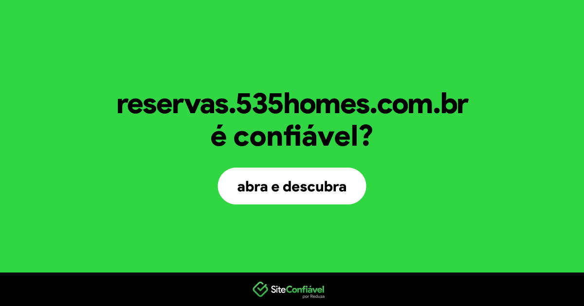 O site reservas.535homes.com.br é confiável?