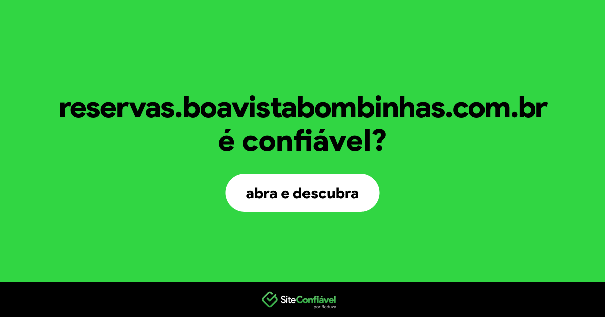 O site reservas.boavistabombinhas.com.br é confiável?