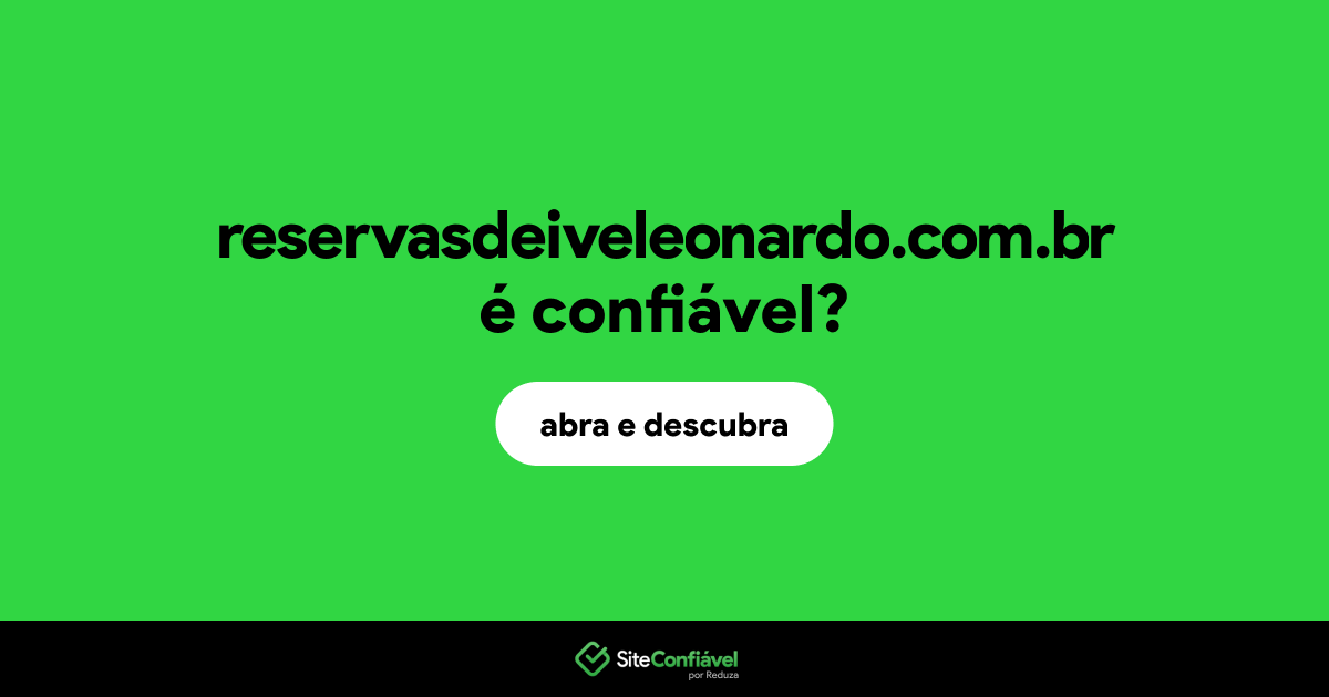 O site reservasdeiveleonardo.com.br é confiável?